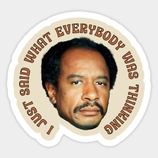 The Jeffersons - I Just Said What Everybody was Thinking Sticker